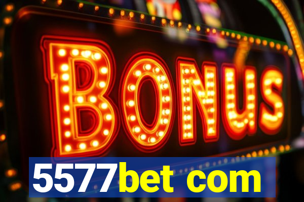 5577bet com